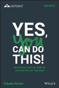 Cover: Yes, You Can Do This! How Women Start Up, Scale Up, and Build the Life They Want - Wiley