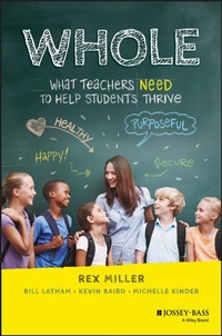 Enlarge image Cover: Whole: What Teachers Need to Help Students Thrive - Jossey-Bass