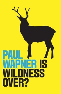 Enlarge image Cover: Is Wildness Over? - Polity Press
