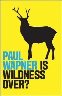 Enlarge image Cover: Is Wildness Over? - Polity Press