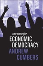 Cover: The Case for Economic Democracy - Polity Press