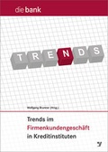 Cover: Trends im Firmenkundengesch&auml;ft in Kreditinstituten - Bank-Verlag