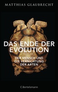 Cover: Das Ende der Evolution - C. Bertelsmann