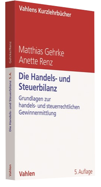 Bild vergrößern Bild: Die Handels- und Steuerbilanz - Vahlen