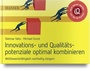 Cover: Innovations- und Qualitätspotenziale optimal kombinieren und Wettbewerbsfähigkeit nachhaltig steigern - Hanser