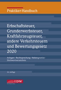 Bild vergrößern Bild: Praktiker-Handbuch Erbschaftsteuer, Grunderwerbsteuer, Kraftfahrzeugsteuer, andere Verkehrsteuern 2020 und Bewertungsgesetz - IDW