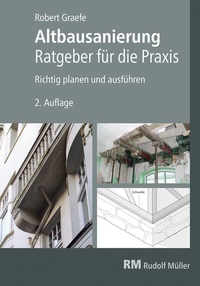 Abbildung von: Altbausanierung - Ratgeber für die Praxis - Rudolf Müller Verlag