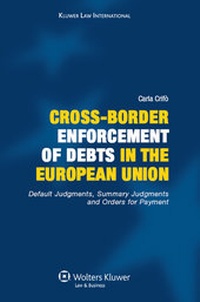 Abbildung von: Cross-Border Enforcement of Debts in the European Union, Default Judgments, Summary Judgments and Orders for Payment - Kluwer Law International