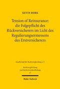 Cover: Tension of Reinsurance: die Folgepflicht des R&uuml;ckversicherers im Licht des Regulierungsermessens des Erstversicherers - Mohr Siebeck