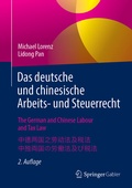 Cover: Das deutsche und chinesische Arbeits- und Steuerrecht - The German and Chinese Labour and Tax Law  - Springer Gabler