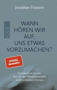 Abbildung von: Wann hören wir auf, uns etwas vorzumachen? - Rowohlt Taschenbuch