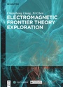 Cover: Electromagnetic Frontier Theory Exploration - De Gruyter