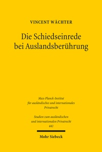 Abbildung von: Die Schiedseinrede bei Auslandsberührung - Mohr Siebeck