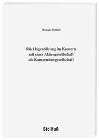 Abbildung von: Rücklagenbildung im Konzern mit einer Aktiengesellschaft als Konzernobergesellschaft - Stollfuß