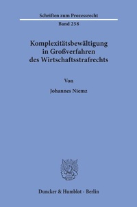 Abbildung von: Komplexitätsbewältigung in Großverfahren des Wirtschaftsstrafrechts - Duncker & Humblot