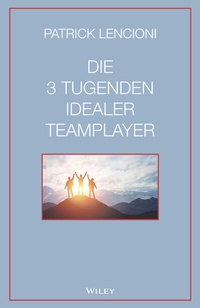 Abbildung von: Die 3 Tugenden idealer Teamplayer - Wiley-VCH