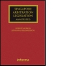 Abbildung von: Singapore Arbitration Legislation - Annotated - Informa Law