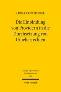 Abbildung von: Die Einbindung von Providern in die Durchsetzung von Urheberrechten - Mohr Siebeck
