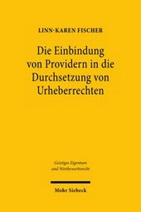 Abbildung von: Die Einbindung von Providern in die Durchsetzung von Urheberrechten - Mohr Siebeck