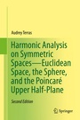 Cover: Harmonic Analysis on Symmetric Spaces-Euclidean Space, the Sphere, and the Poincar&eacute; Upper Half-Plane - Springer