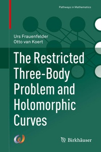 Enlarge image Cover: The Restricted Three-Body Problem and Holomorphic Curves - Birkhäuser