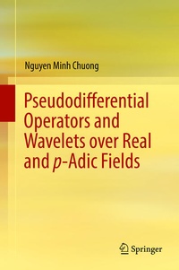 Enlarge image Cover: Pseudodifferential Operators and Wavelets over Real and p-adic Fields - Springer