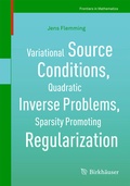 Cover: Variational Source Conditions, Quadratic Inverse Problems, Sparsity Promoting Regularization - Birkh&auml;user