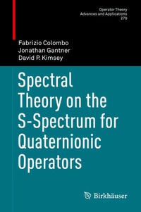 Enlarge image Cover: Spectral Theory on the S-Spectrum for Quaternionic Operators - Birkhäuser