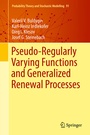 Cover: Pseudo-Regularly Varying Functions and Generalized Renewal Processes - Springer