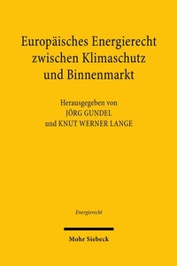 Enlarge image Cover: Europäisches Energierecht zwischen Klimaschutz und Binnenmarkt - Mohr Siebeck