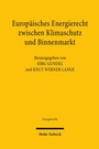 Cover: Europäisches Energierecht zwischen Klimaschutz und Binnenmarkt - Mohr Siebeck