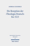 Abbildung von: Die Rezeption der 'Theologia Deutsch' bis 1523 - Mohr Siebeck