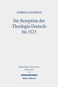 Abbildung von: Die Rezeption der 'Theologia Deutsch' bis 1523 - Mohr Siebeck