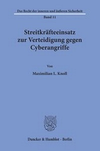 Abbildung von: Streitkräfteeinsatz zur Verteidigung gegen Cyberangriffe - Duncker & Humblot