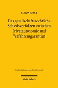 Abbildung von: Das gesellschaftsrechtliche Schiedsverfahren zwischen Privatautonomie und Verfahrensgarantien - Mohr Siebeck
