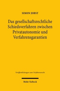 Abbildung von: Das gesellschaftsrechtliche Schiedsverfahren zwischen Privatautonomie und Verfahrensgarantien - Mohr Siebeck