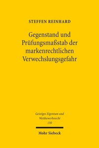 Abbildung von: Gegenstand und Prüfungsmaßstab der markenrechtlichen Verwechslungsgefahr - Mohr Siebeck
