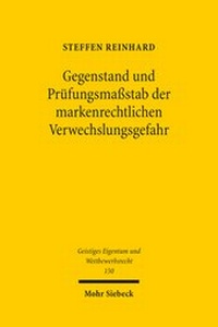 Abbildung von: Gegenstand und Prüfungsmaßstab der markenrechtlichen Verwechslungsgefahr - Mohr Siebeck