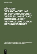 Cover: B&uuml;rgerverantwortung im demokratischen Verfassungsstaat / Kontrolle der Verwaltung durch Rechnungsh&ouml;fe - De Gruyter
