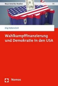 Abbildung von: Wahlkampffinanzierung und Demokratie in den USA - Nomos