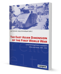 Enlarge image Cover: The East Asian Dimension of the First World War - Campus