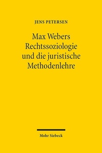 Abbildung von: Max Webers Rechtssoziologie und die juristische Methodenlehre - Mohr Siebeck