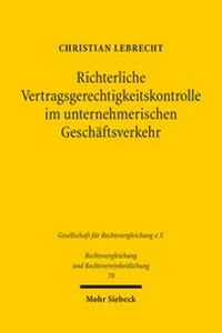 Abbildung von: Richterliche Vertragsgerechtigkeitskontrolle im unternehmerischen Geschäftsverkehr - Mohr Siebeck