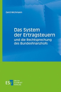 Abbildung von: Das System der Ertragsteuern und die Rechtsprechung des Bundesfinanzhofs - Erich Schmidt Verlag