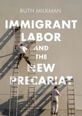 Cover: Immigrant Labor and the New Precariat - Polity Press
