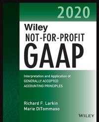 Enlarge image Cover: Wiley Not-For-Profit GAAP 2020: Interpretation and Application of Generally Accepted Accounting Principles - Wiley