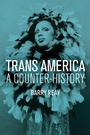Cover: Trans America: A Counter-History - Polity Press