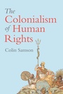 Cover: The Colonialism of Human Rights: Ongoing Hypocrisies of Western Liberalism - Polity Press