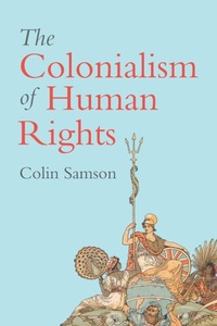 Enlarge image Cover: The Colonialism of Human Rights: Ongoing Hypocrisies of Western Liberalism - Polity Press