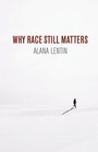 Cover: Why Race Still Matters - Polity Press